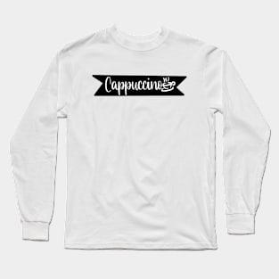 Cappuccino - Retro Vintage Coffee Typography - Gift Idea for Coffee and Caffeine Lovers Long Sleeve T-Shirt